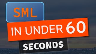 SML in under 60 seconds