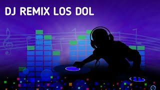 DJ REMIX 2020 LOS DOL