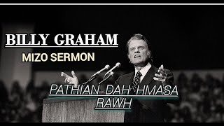 BILLY GRAHAM|| MIZO SERMON|| A HMASA BERAH PATHIAN DAH RAWH