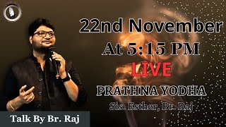 Prathna Yodha | LIVE AT 5:15 PM | Sis. Esther | Br. Raj | 22nd November |