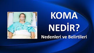 KOMA Nedir? Nedenleri ve Belirtileri