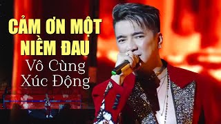 Đàm Vĩnh Hưng hát live CẢM ƠN MỘT NIỀM ĐAU vô cùng xúc động | Full Live Concert