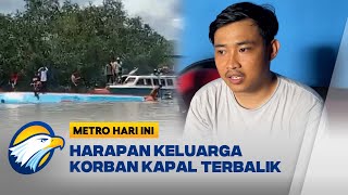 Harapan Keluarga Korban Speedboat Terbalik - [Metro Hari Ini]