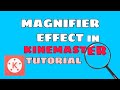 MAGNIFIER EFFECT IN KINEMASTER TUTORIAL | Alvin TV