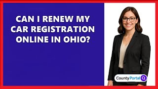 Can I Renew My Car Registration Online in Ohio?