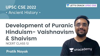 Class 12 History | Development of Puranic Hinduism- Vaishnavism & Shaivism | UPSC CSE | Pratik Nayak