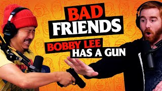 Bobby Has A Gun | Bad Friends with Andrew Santino & Bobby Lee