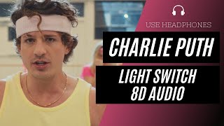 Charlie Puth - Light Switch (8D AUDIO) 🎧 [BEST VERSION]