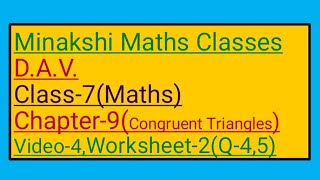 DAV || Class-7(Maths)|| Chapter-9(Congruent Triangles)||Video-4 || Worksheet-2(Q-4,5)