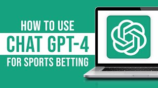 How to Use ChatGPT-4 For Sports Betting (Tutorial)