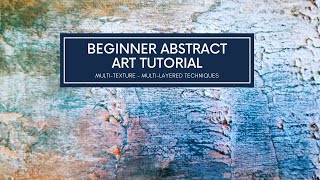 Beginner Modern Textured Multi-Layered Abstract Art Techniques - Tutorial - Acrylic Painting