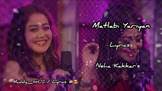 Matlabi Yaariyan (LYRICS) - Neha Kakkar | Parineeti Chopra | The Girl On The Train | By Maddy_xx02