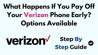 What Happens If You Pay Off Your Verizon Phone Early? Options Available