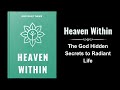 Heaven Within: The God Hidden Secrets to Radiant Life (Audiobook)