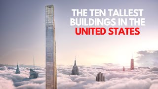The Ten Tallest Buildings In The United States
