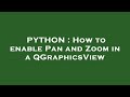 PYTHON : How to enable Pan and Zoom in a QGraphicsView