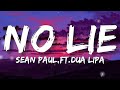 Sean Paul - No Lie (lyrics) ft.Dua Lipa,Fell your eyes they all over me,Dont be a shy,Get the vibe