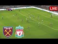 🔴[LIVE] West Ham vs Liverpool LIVE | Premier League 23/24 | Match Live Now