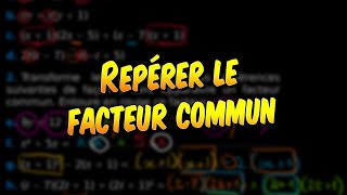 Mathématiques - Comment repérer des facteurs communs ?