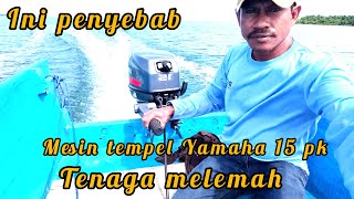 mesin tempel Yamaha 15 pk, tenaga melemah.