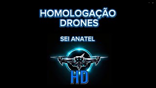 🔝SEI ANATEL- HOMOLOGAÇÃO DRONE- 1°VÍDEO SÉRIE LEGISLAÇÃO DRONES SE LIGA TODOS OS DETALHES VOE CERTO!