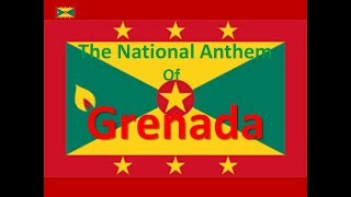 The National Anthem of Grenada with lyrics