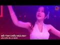 mối tình chiều mưa bay lq remix lâm chấn hải tình nồng Ấm Đã lỡ dù trái tim anh luôn mong chờ