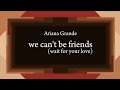 Ariana Grande - we can't be friends (wait for your love) [Lyric]