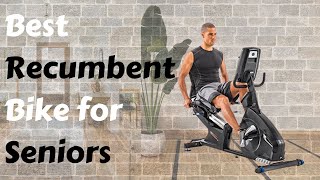 Find the Best Recumbent Bike for Seniors in 2022