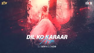 Dil Ko Karaar Aaya (Remix) - DJ S.F.M X DJ Azib
