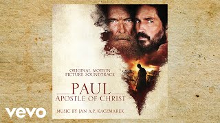 Jan A. P. Kaczmarek - Love is the Only Way (From "Paul, Apostle of Christ" Soundtrack)