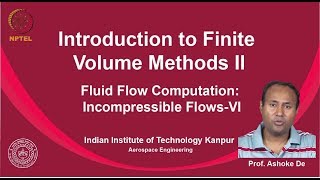 noc19-ae03  lec36 - Fluid Flow Computation: Incompressible Flows-VI