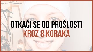 8 NAČINA DA SE OTKAČIMO OD PROŠLOSTI KOJA NAS KOČI DANAS