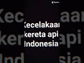 kecelakaan kereta api Indonesia part 1