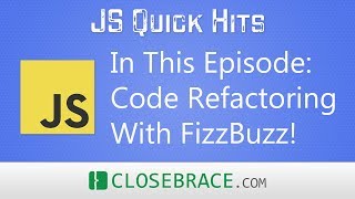 JS Quick Hits 42 - Code Refactoring With FizzBuzz!