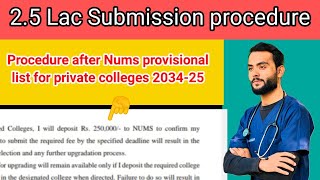 how to submit 2.5 lac for nums private colleges admission\\next procedure after nums list\\dr naqvi