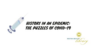2020 Estes Lecture - History in an Epidemic: The Puzzles of Covid-19