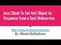 Java Client For Get Rest Service With XML Response