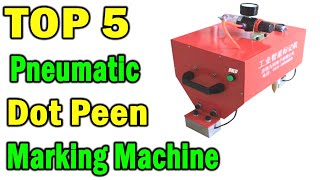 Top 5 Best Pneumatic Dot Peen Marking Machine In 2021