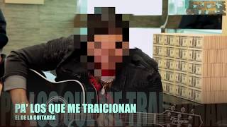EL DE LA GUITARRA - PA LOS QUE ME TRAICIONAN (Versión Pepe's Office)