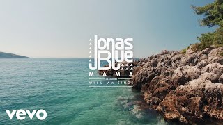 Jonas Blue - Mama Ft William Singe