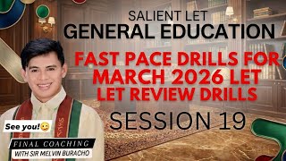 SESSION 19: FAST PACE DRILLS ON GENERAL EDUCATION SALIENT ITEMS FOR MARCH 2026 LET REVIEW