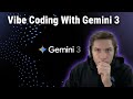 Vibe Coding With Gemini 3 Pro