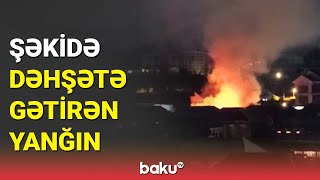 Ev yanıb kül oldu | Şəkidə qorxulu anlar