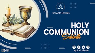 Utawala Satellite Church || Holy Communion Sabbath || 28/12/2024