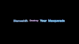 Blameshift- Destroy Your Masquerade- Lyrics video