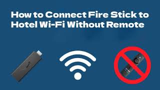 How to Connect Fire Stick to Hotel Wi-Fi Without Remote | connect fire stick to wifi without remote
