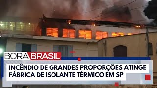 Incêndio atinge fábrica de isolante térmico na Zona Sul de SP | Bora Brasil