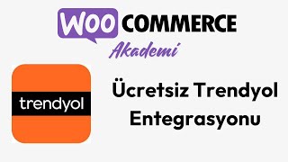 WooCommerce İçin Trendyol Entegrasyonu Nasıl Yapılır? 🚀 Ücretsiz Eklenti 🚀