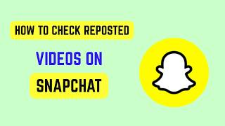 How to Check Reposted Videos on Snapchat - View Your Snapchat Reposts and Shared Videos 2026
